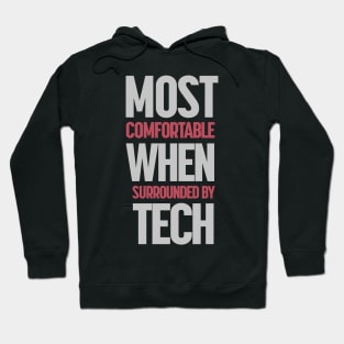 Most Comfortable When Surrounded By Tech Hoodie